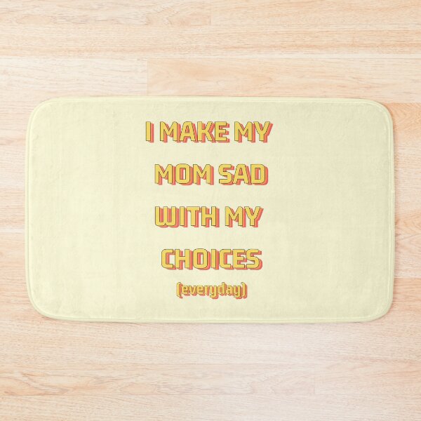 Item preview, I Make My Mom Sad With My Choices (everyday), Yellow Variant designed and sold by HeyFellowKids.