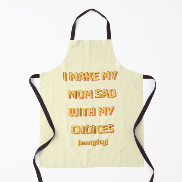 Item preview, I Make My Mom Sad With My Choices (everyday), Yellow Variant designed and sold by HeyFellowKids.