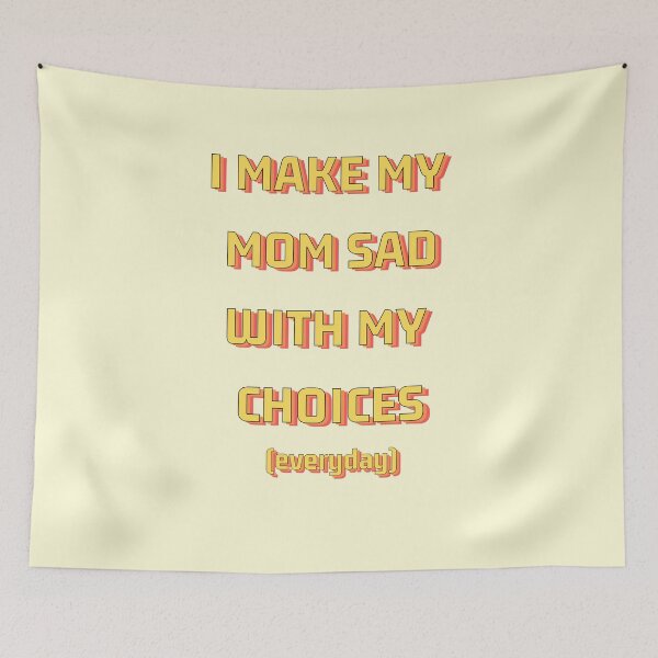Item preview, I Make My Mom Sad With My Choices (everyday), Yellow Variant designed and sold by HeyFellowKids.