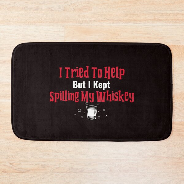 Item preview, I Tried To Help But I Kept Spilling My Whiskey designed and sold by Coolshirts262.