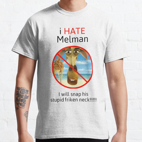 I hate Melman Classic T-Shirt