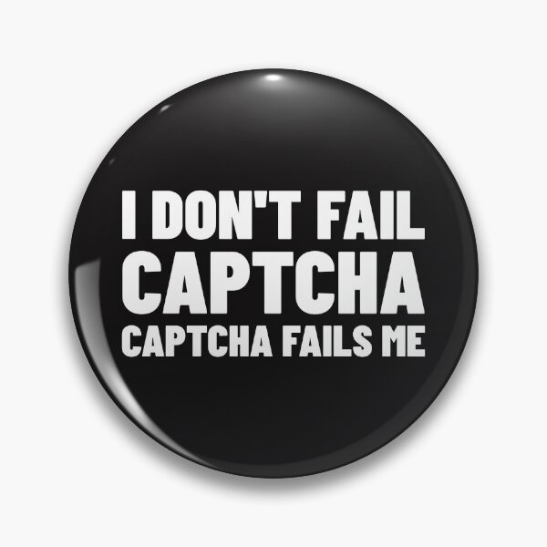 Item preview, I Don't Fail CAPTCHA CAPTCHA Fails Me designed and sold by Disabledland.