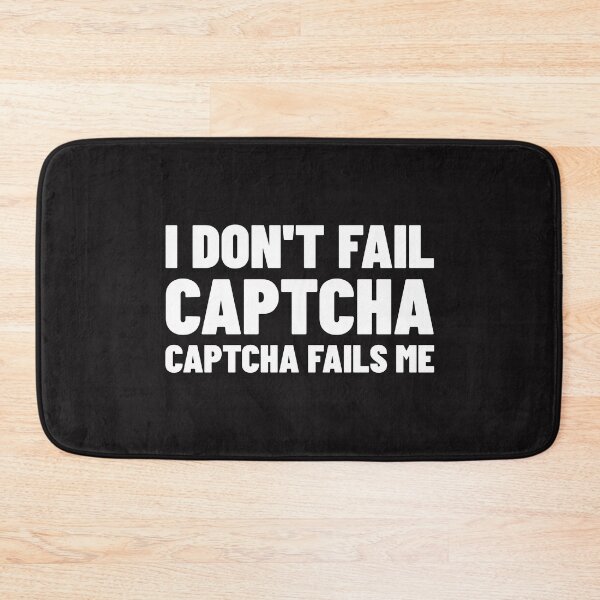 Item preview, I Don't Fail CAPTCHA CAPTCHA Fails Me designed and sold by Disabledland.