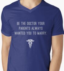 Be the doctor your parents always wanted you to marry v2 Men's V-Neck T-Shirt