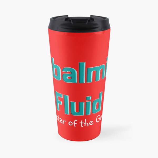 Emblaming Fluid Humor Travel Coffee Mug