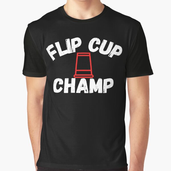 Flip cup champion t clearance shirt