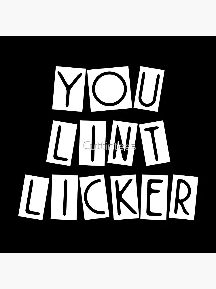 You Lint Licker Greeting Card By Cuttintees Redbubble