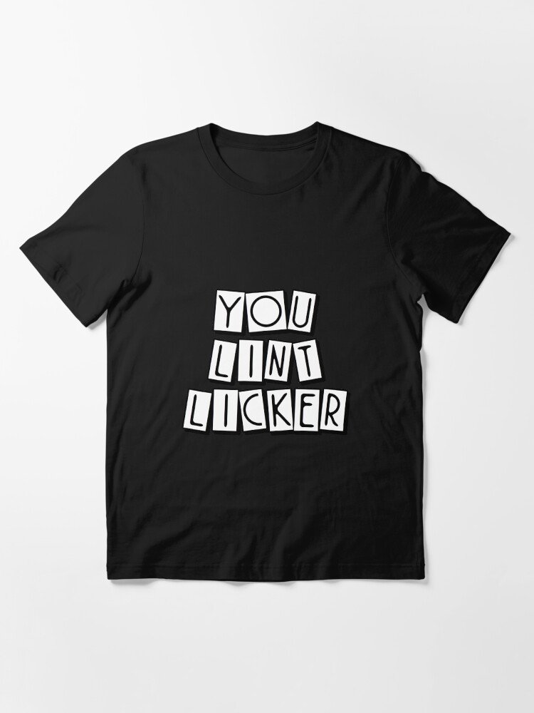 Alternate view of You Lint Licker Essential T-Shirt