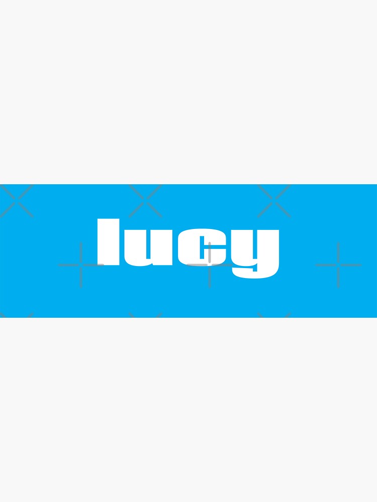 "Lucy My Name Is Lucy!" Sticker for Sale by ProjectX23 Redbubble