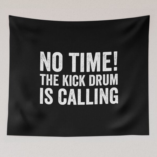 Item preview, NO TIME! THE KICK DRUM IS CALLING designed and sold by noahs-shop.