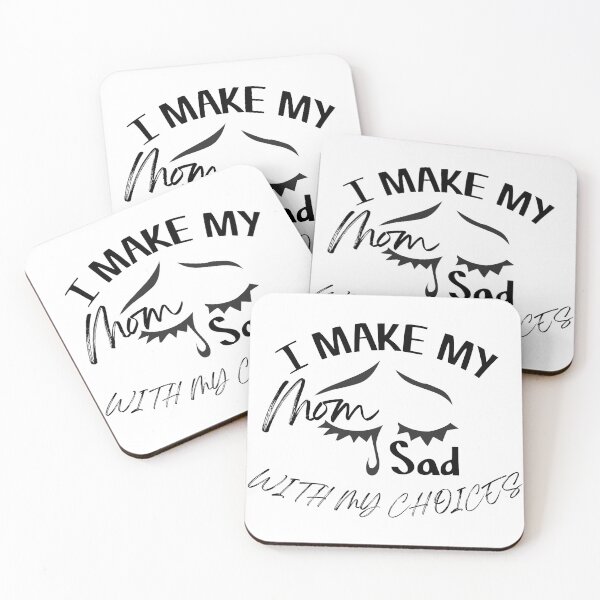 Item preview, I make my mom sad with my choices designed and sold by Achily.