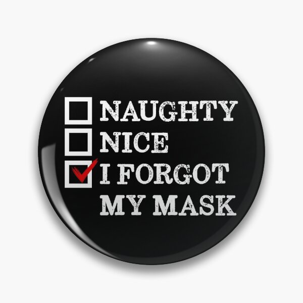 Item preview, Naughty Nice I Forgot My Mask Christmas Checklist Santa List Gear designed and sold by DynamicDesign.