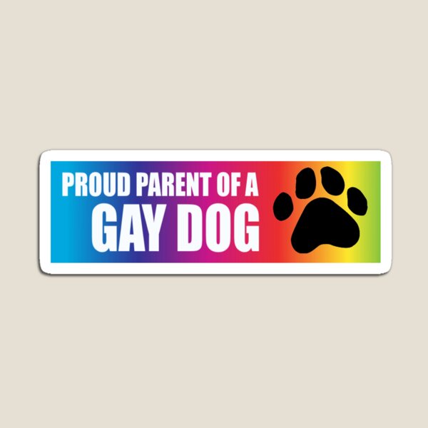 Proud Parent of A Gay Dog Magnet