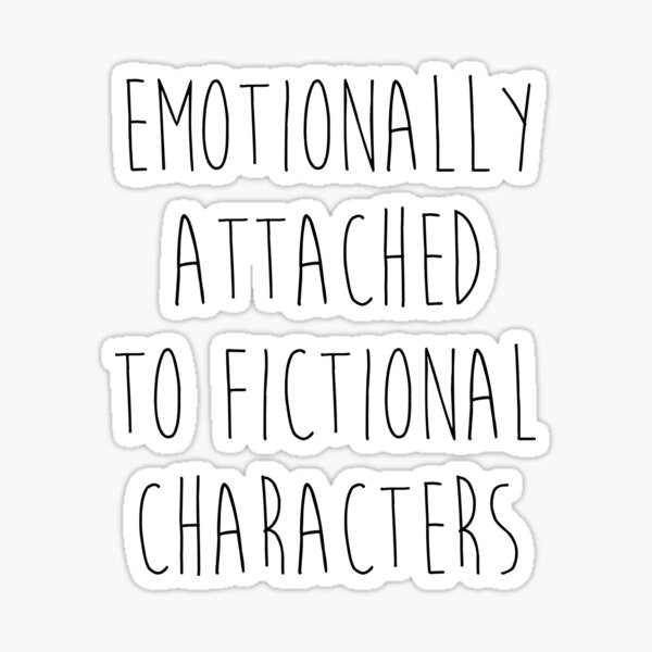 Artikel-Vorschau von Emotionale Bindung an fiktive Charaktere, designt und verkauft von SophNoveltyShop.