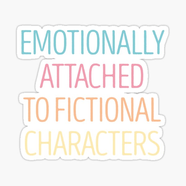 Item preview, Emotionally Attached to Fictional Characters designed and sold by SophNoveltyShop.