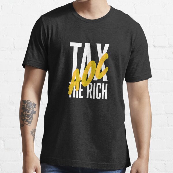 "Tax the Rich AOC" Tshirt for Sale by alienyrox Redbubble tax