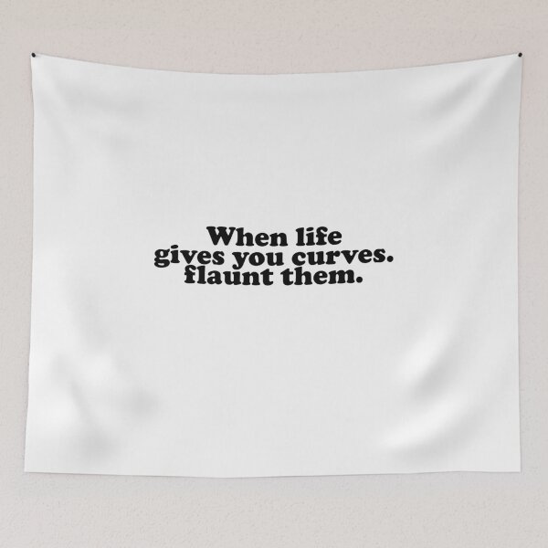Item preview, When Life Gives You Curves Flaunt Them designed and sold by Profashionall.