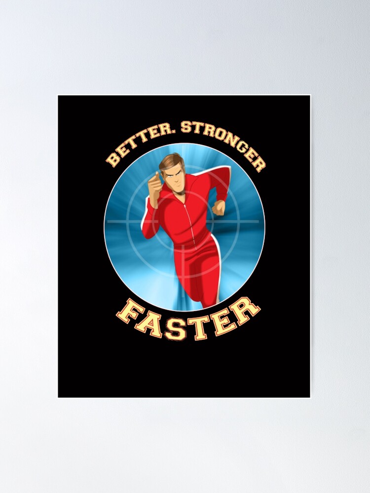 Better ,Stronger ,Faster : Bionic Man | Poster