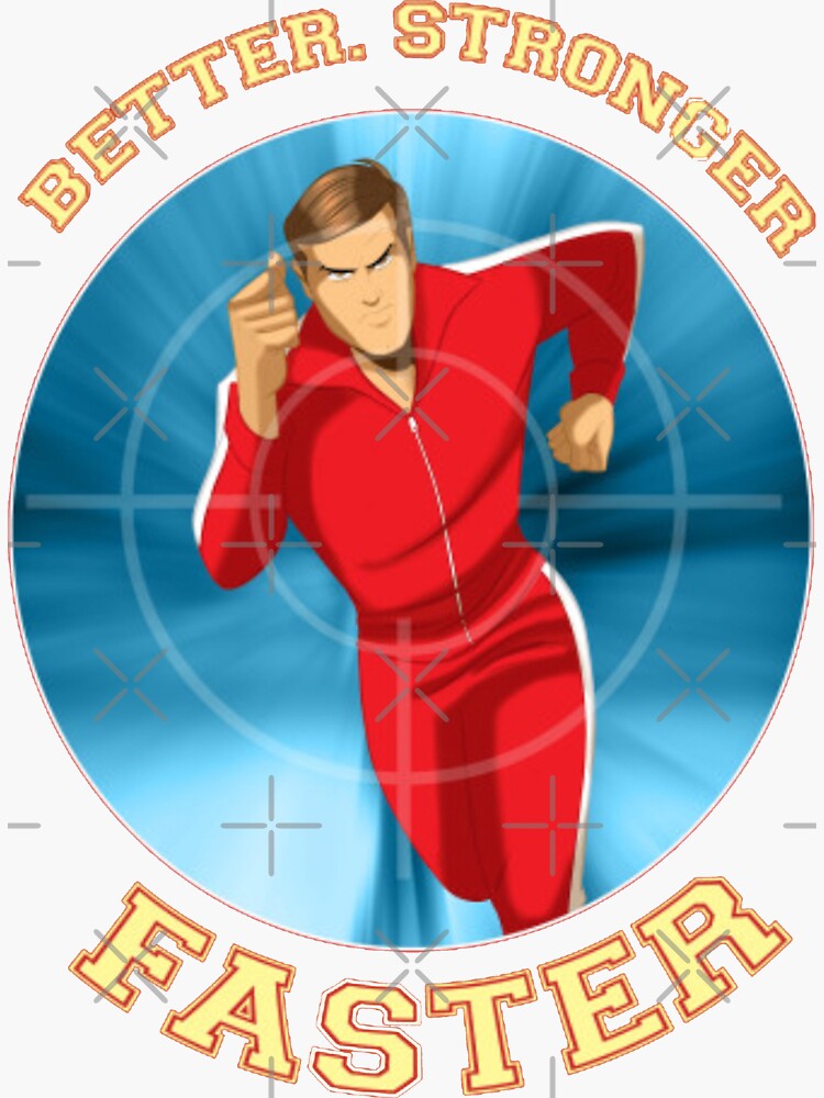 Better Stronger Faster Bionic Man Sticker By Kdpearce Redbubble