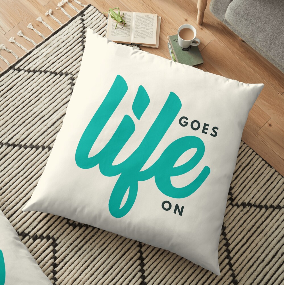 Life Goes On Floor Pillow