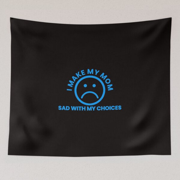 Item preview, I make my mom sad with my choices designed and sold by inspiredtees24.