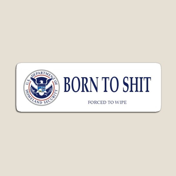 Born to --- Forced to Wipe Magnet