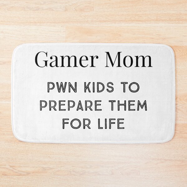 Item preview, Gamer mom pwn kids to prepare them for life designed and sold by Zilch-o.