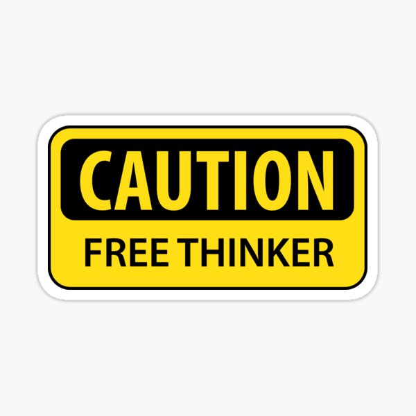Caution - Free Thinker Sticker