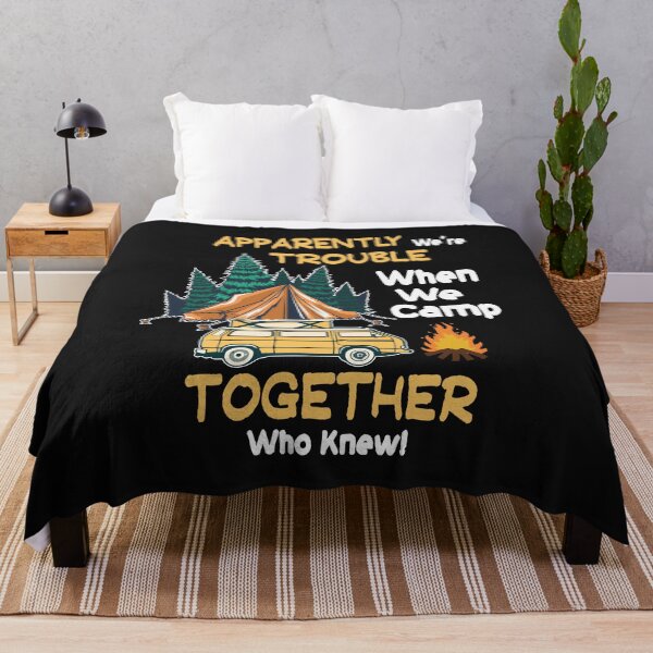 Item preview, We're Trouble When We Camp Together Who Knew Camping designed and sold by sunnym79.