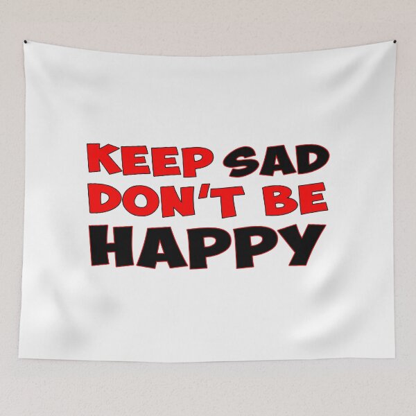 Item preview, Keep Sad Dont Be Happy Red Black designed and sold by Noverda Nawarizka Prabowo.