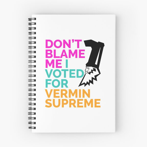 Item preview, Don't Blame Me I Voted For Vermin Supreme designed and sold by Vermin Supreme.