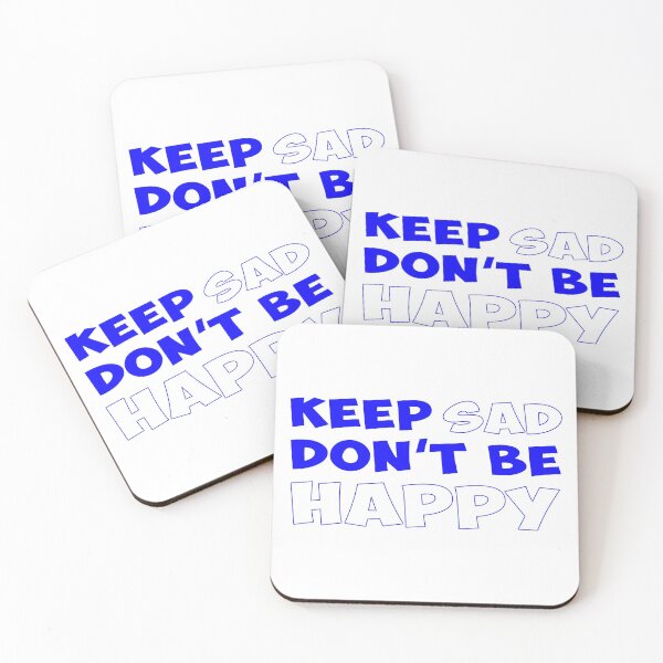 Item preview, Keep Sad Dont Be Happy Blue White designed and sold by Noverda Nawarizka Prabowo.