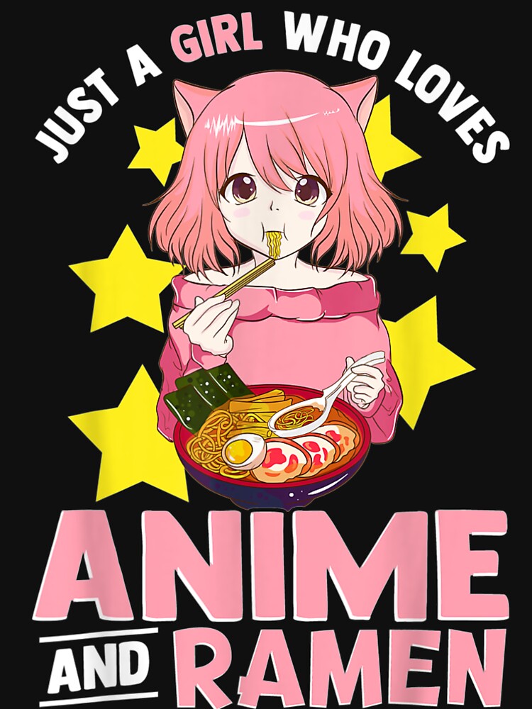 Just A Girl Who Loves Anime And Ramen Bowl Japanese Noodles T-Shirt Just A Girl Who Loves Anime And Ramen Bowl Japanese Noodles T-Shirt