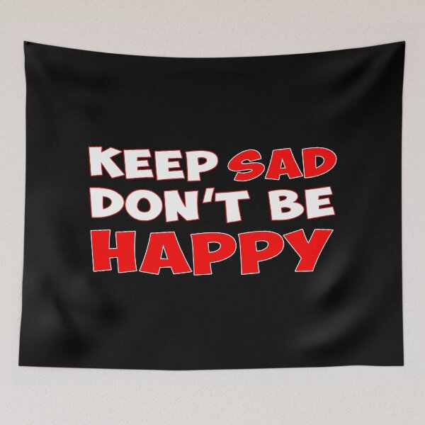 Item preview, Keep Sad Dont Be Happy White Red designed and sold by Noverda Nawarizka Prabowo.