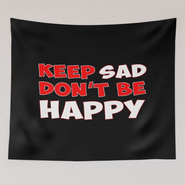 Item preview, Keep Sad Dont Be Happy Red White designed and sold by Noverda Nawarizka Prabowo.