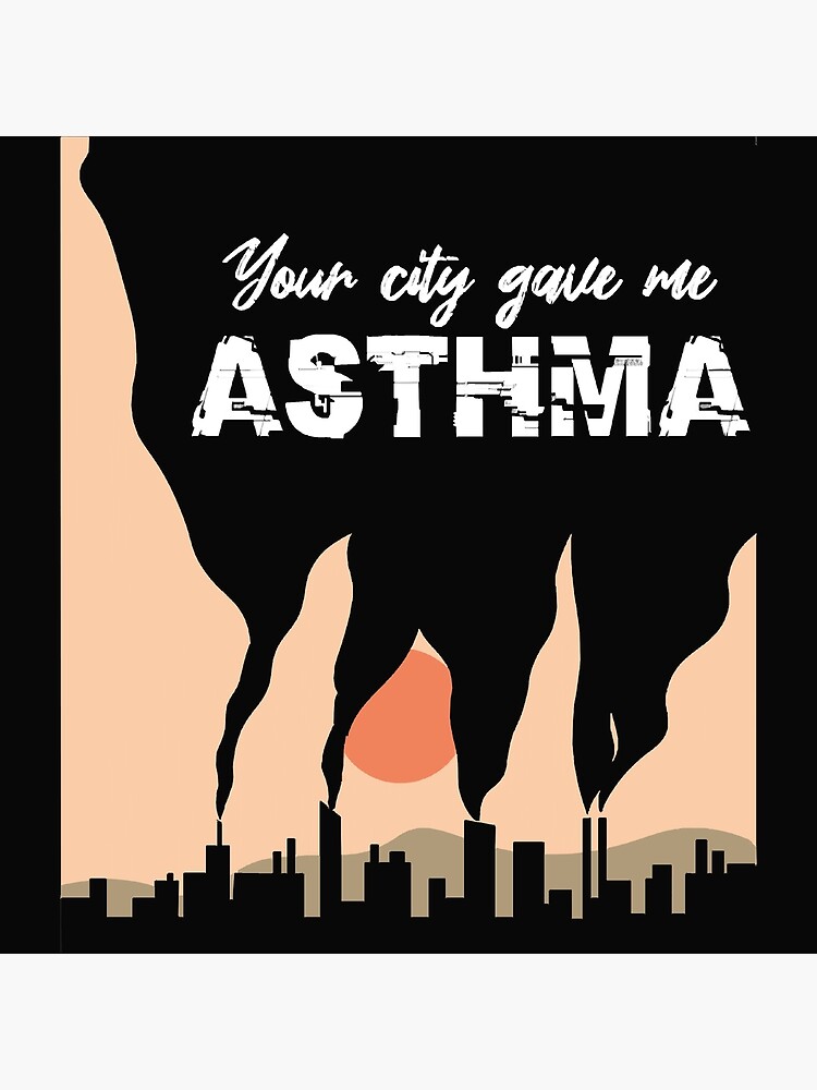 "YOUR CITY GAVE ASTHMA " Poster for Sale by tathaisan Redbubble