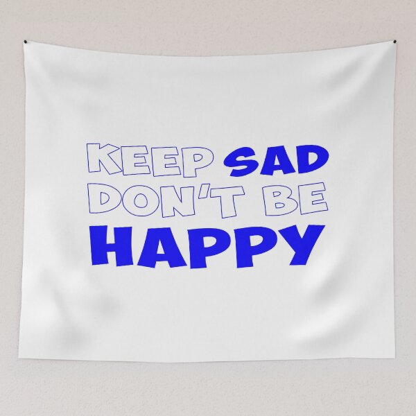 Item preview, Keep Sad Dont Be Happy White Blue designed and sold by Noverda Nawarizka Prabowo.