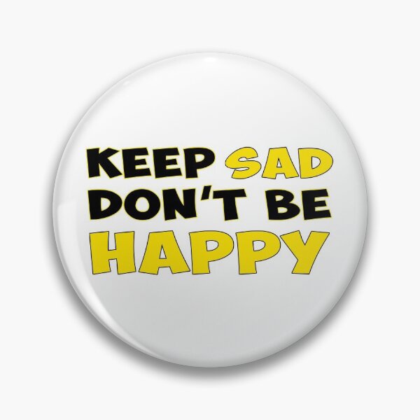 Item preview, Keep Sad Dont Be Happy Black Yellow designed and sold by Noverda Nawarizka Prabowo.