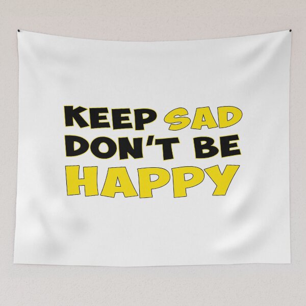 Item preview, Keep Sad Dont Be Happy Black Yellow designed and sold by Noverda Nawarizka Prabowo.