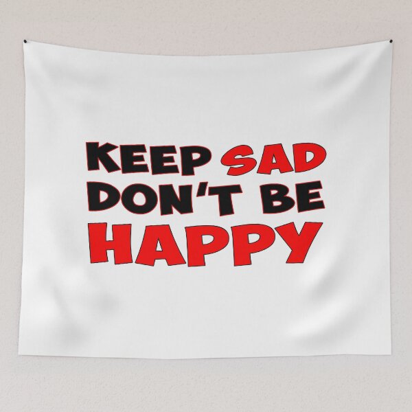 Item preview, Keep Sad Dont Be Happy Black Red designed and sold by Noverda Nawarizka Prabowo.