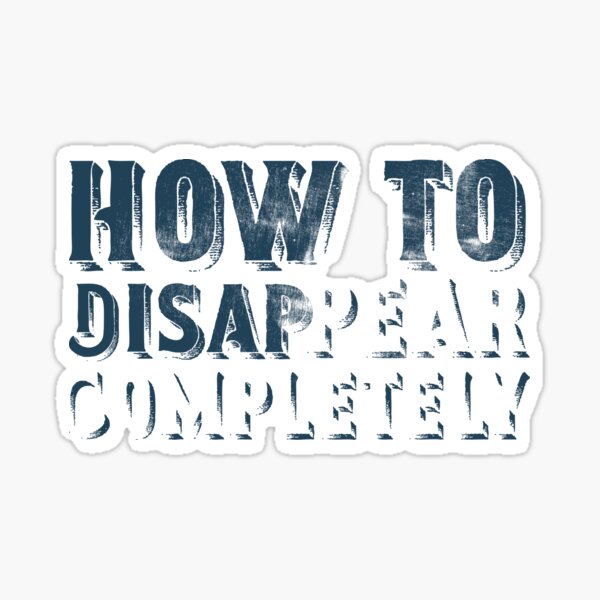 Item preview, How To Disappear Completely designed and sold by grandmarock.