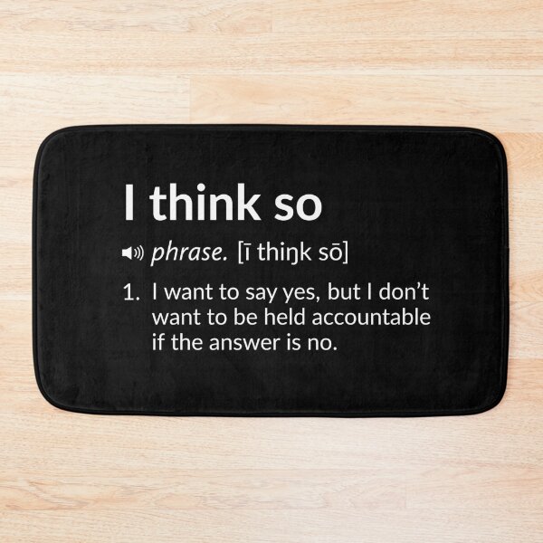 Item preview, Funny Definition: I Think So designed and sold by T-ShirtGuy.