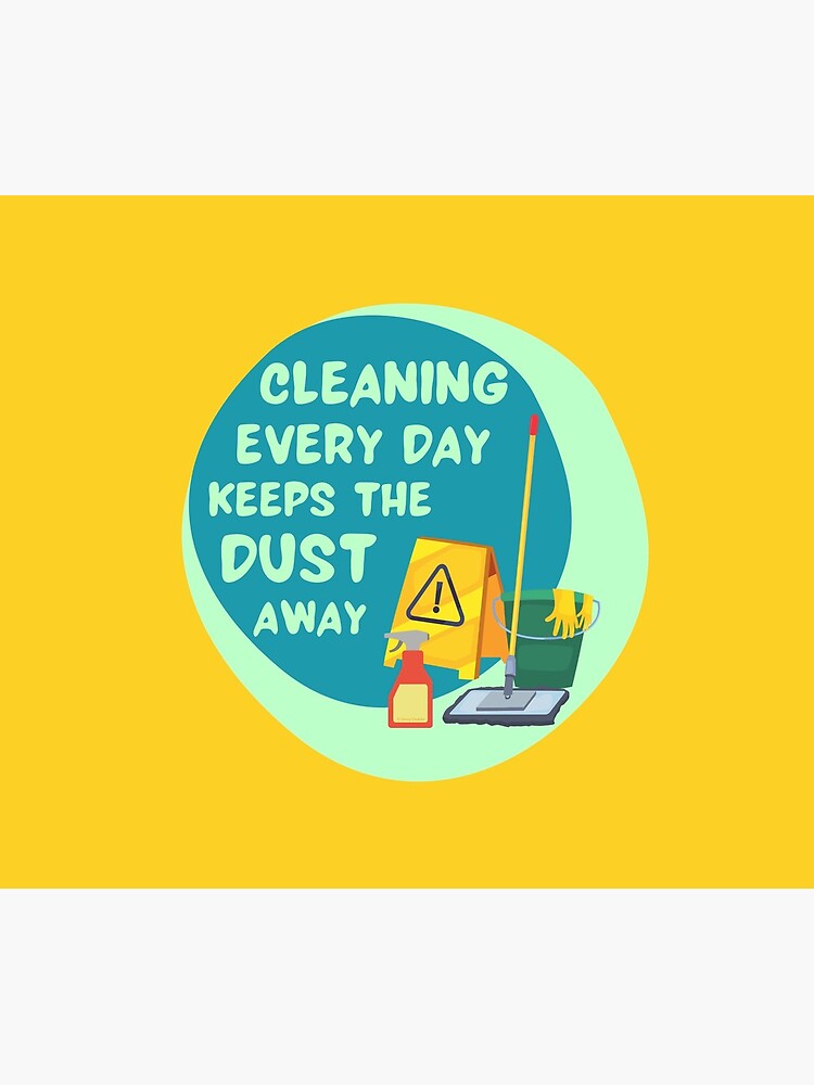 Cleaning Every Day Housekeeping Humor by SavvyCleaner