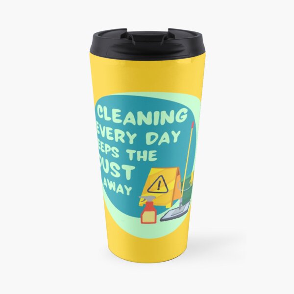 Cleaning Every Day Housekeeping Humor Travel Mug