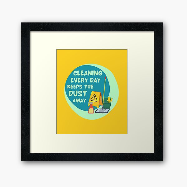 Cleaning Every Day Housekeeping Humor Framed Art Print