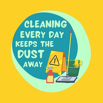 Artwork thumbnail, Cleaning Every Day Housekeeping Humor by SavvyCleaner