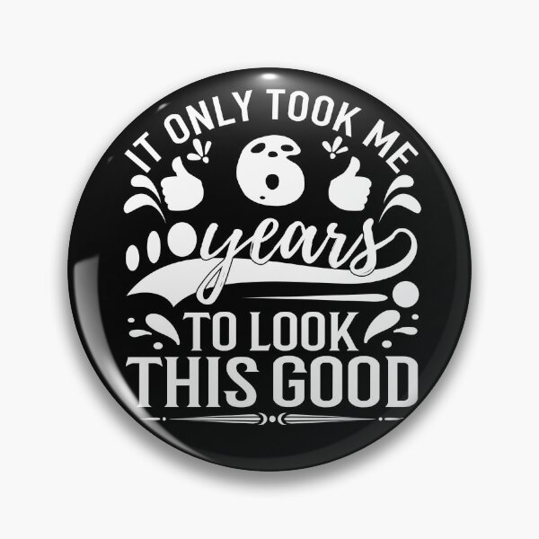 Item preview, it only Took Me 6 Years To Look This Good,Gift 6th Birthday designed and sold by buzz1days.