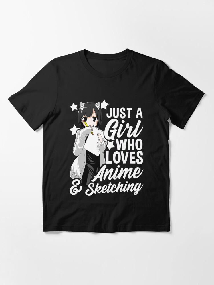 Just A Girl Who Loves Anime and Sketching Anime Shirts Girls Drawing Cute  Anime Gifts for Teen Girls Women's T-Shirt