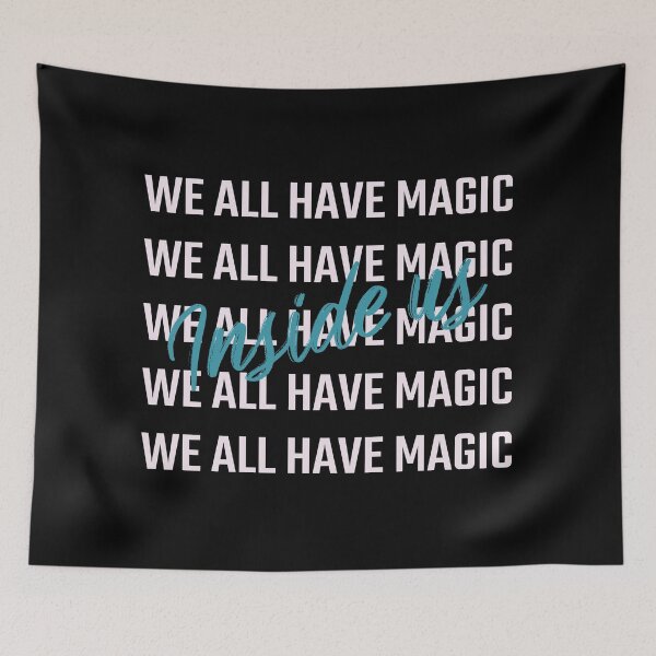 Item preview, WE ALL HAVE MAGIC INSIDE US Magical Quote designed and sold by fantasy-bubble.