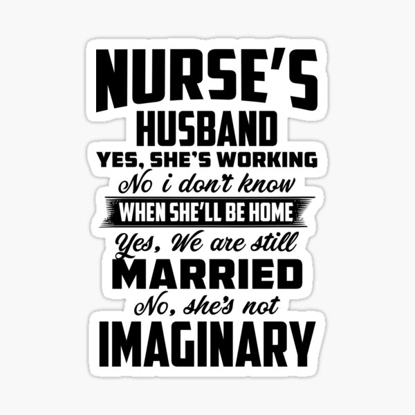Item preview, Nurse's husband ys, she's working  designed and sold by hasanmasud.